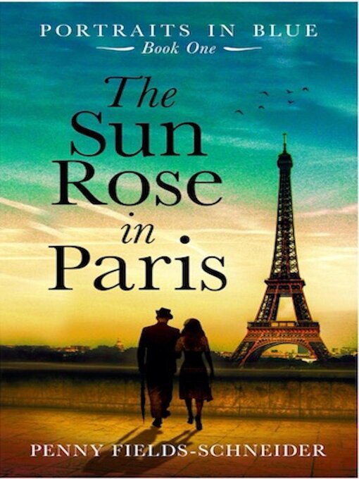 Title details for The Sun Rose In Paris by Penny Fields-Schneider - Available